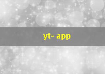 yt- app